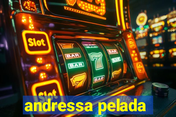 andressa pelada